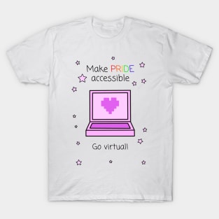 Make Pride Accessible Go Virtual! T-Shirt